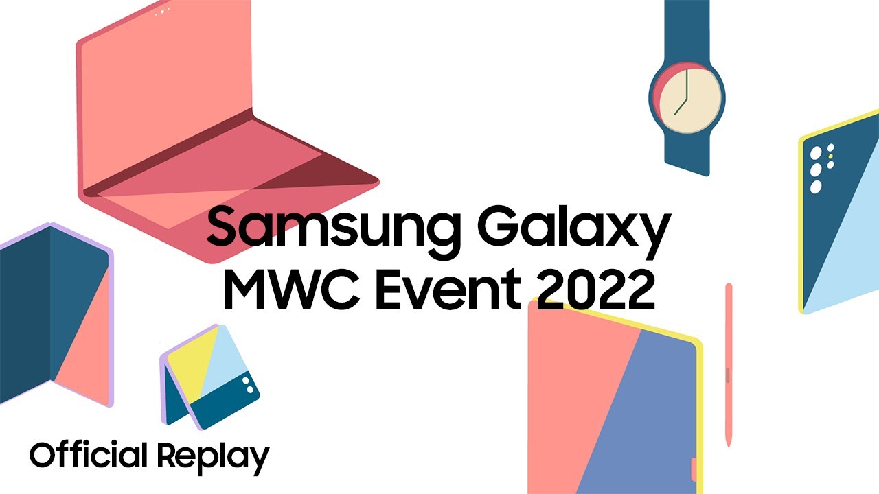 Samsung Galaxy MWC Event 2022: Official Replay