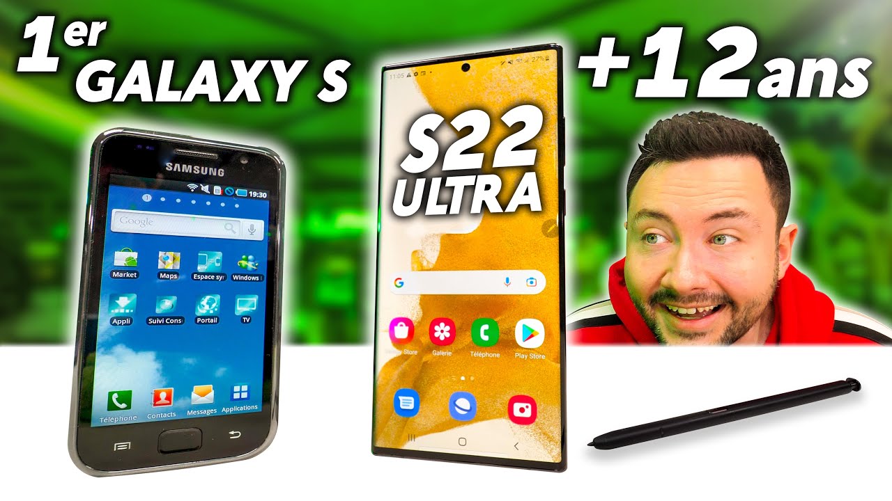 J’ai acheté le 1er Galaxy S ! (vs Galaxy S22 Ultra)
