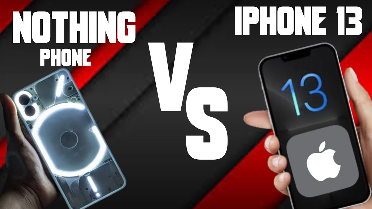 Is the Nothing Phone 1 Better Than the IPhone 13?