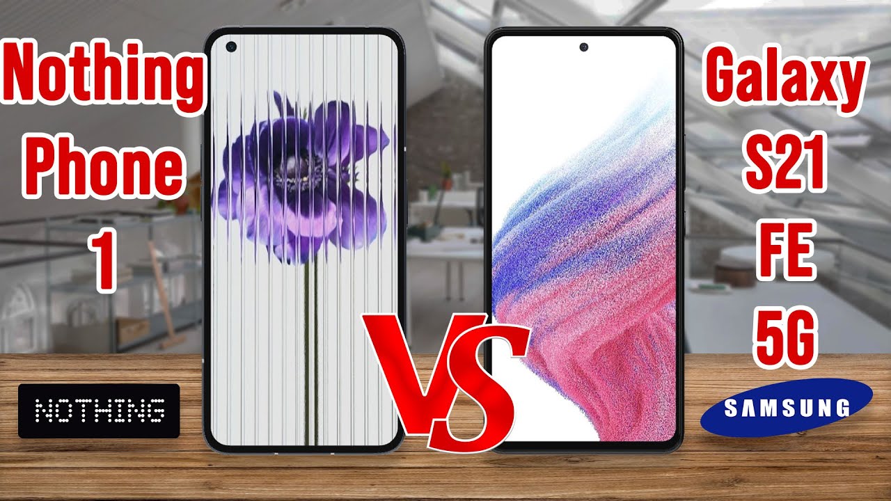 Nothing Phone 1 vs Samsung Galaxy S21 FE 5G | comparison and spec