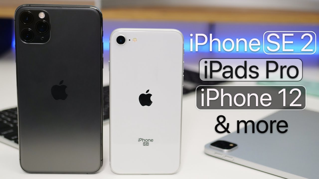 iPhone SE 2, iPhone 12, and 2020 iPads Pro – What to expect