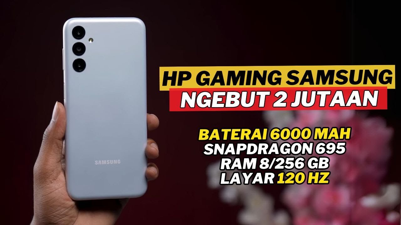 7 HP GAMING TERBAIK SAMSUNG 2 JUTAAN PILIHAN APRIL 2024