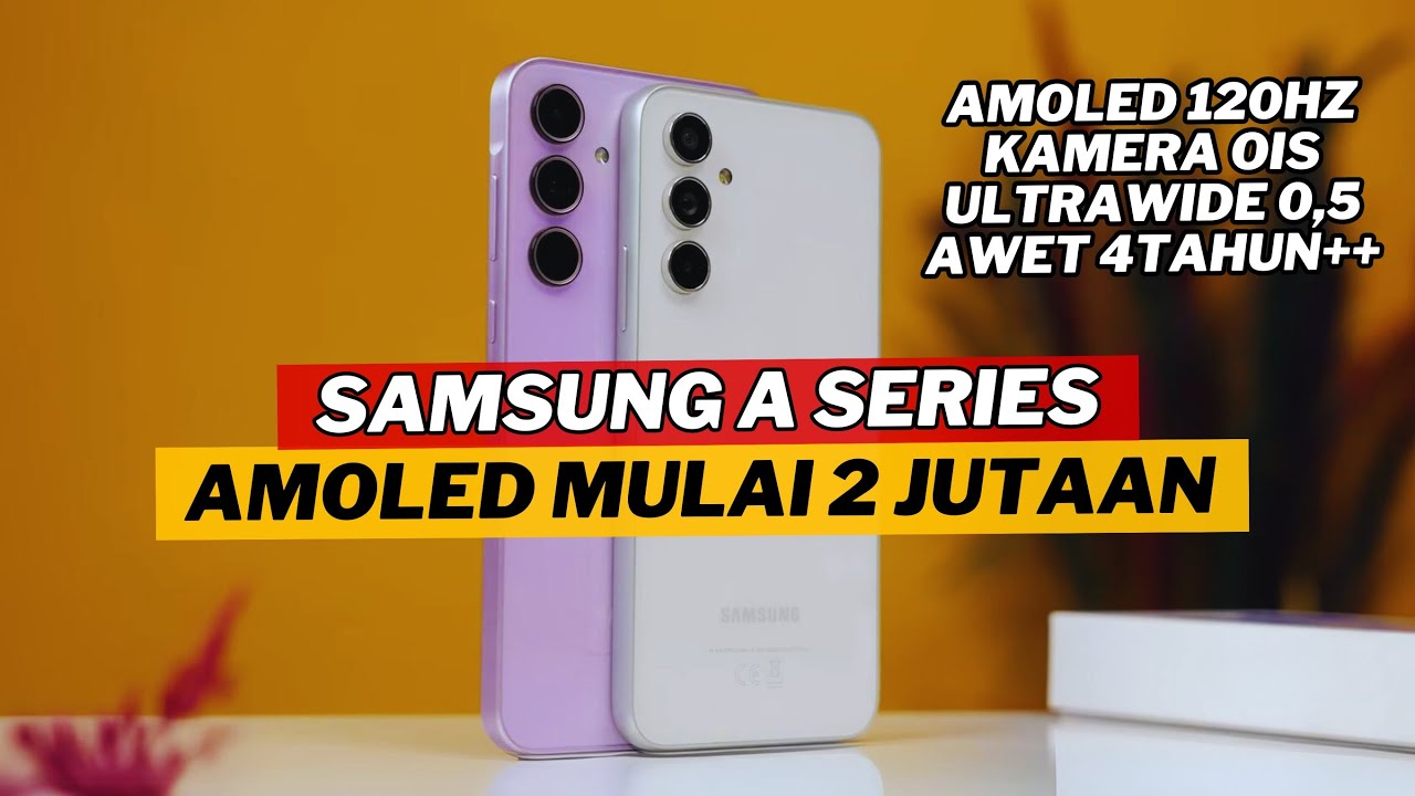 7 HP SAMSUNG GALAXY A SERIES LAYAR AMOLED MULAI 2 JUTAAN