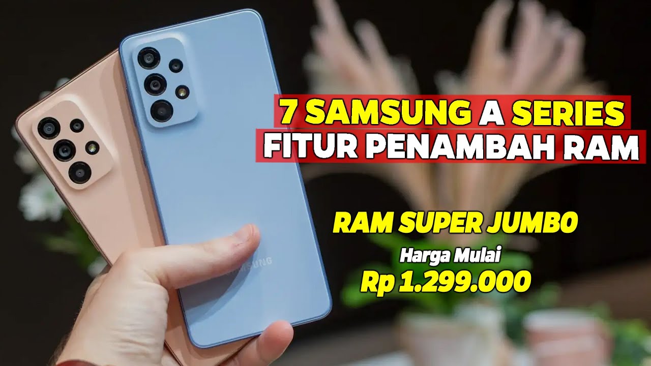 MULAI 1 JUTAAN!! 7 REKOMENDASI HP SAMSUNG A SERIES DENGAN FITUR PENAMBAH RAM TERBAIK 2023